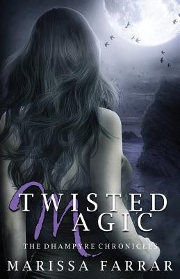 Twisted Magic: The Dhampyre Chronicles Book Two by Farrar, Marissa