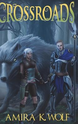 Crossroads by Wolf, Amira K.