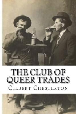 The Club Of Queer Trades by Chesterton, G. K.