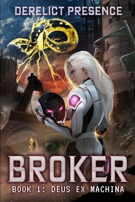 Deus Ex Machina: A Time Regression LitRPG (Broker Book 1) by Presence, Derelict