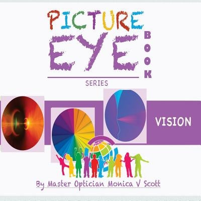 Vision: Picture Eye Book by Scott, Monica V.
