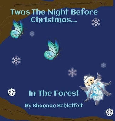 Twas the Night Before Christmas in the Forest by Schlotfelt, Shannon