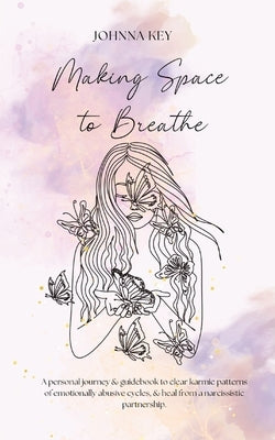 Making Space to Breathe by Key, Johnna