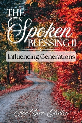 The Spoken Blessing 2: Influencing Generations by Dews Gleaton, Ann