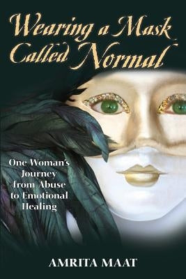 Wearing a Mask Called Normal by Maat, Amrita
