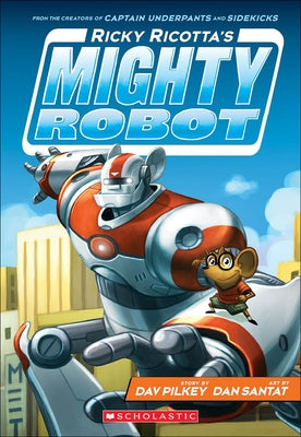 Ricky Ricotta's Mighty Robot by Pilkey, Dav