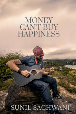 Money Can't Buy Happiness by Sachwani, Sunil