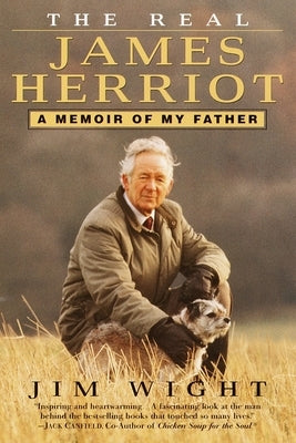 The Real James Herriot: A Memoir of My Father by Wight, James