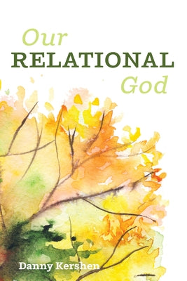 Our Relational God by Kershen, Danny