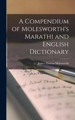 A Compendium of Molesworth's Marathi and English Dictionary by Molesworth, James Thomas
