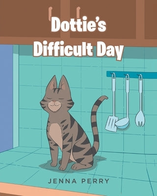 Dottie's Difficult Day by Perry, Jenna