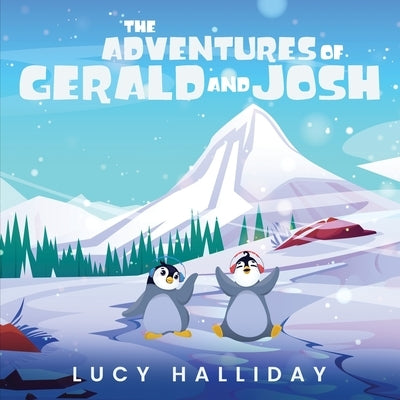 The Adventures of Gerald and Josh by Halliday, Lucy