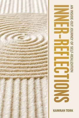 Inner-Reflections: An Inside-Out Journey of Self-Realization by Tork, Kamran