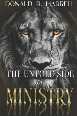 The Untold Side of Ministry: A New Victory by Harrell, Donald R., Sr.