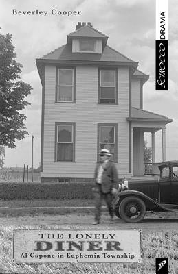 The Lonely Diner: Al Capone in Euphemia Township by Cooper, Beverley