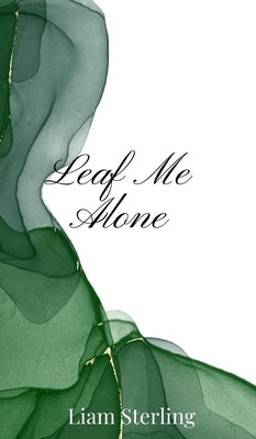 Leaf Me Alone by Sterling, Liam