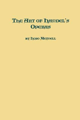 The Art of Handel's Operas by Meynel, Hugo