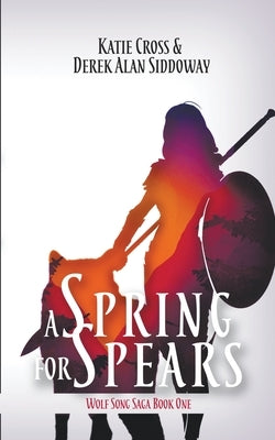 A Spring for Spears by Siddoway, Derek Alan