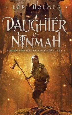 Daughter of Ninmah: Book 2 of The Ancestors Saga, A Fantasy Romance Series by Holmes, Lori
