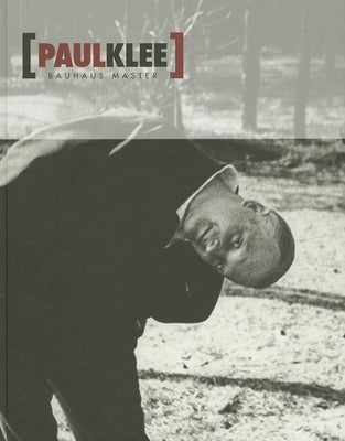 Paul Klee: Bauhaus Master by Klee, Paul
