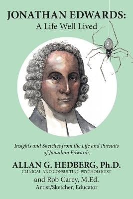 Jonathan Edwards: A Life Well Lived by Hedberg, Ph. D. Allan G.