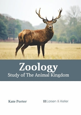 Zoology: Study of the Animal Kingdom by Porter, Kate