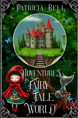 Adventures in Fairytale World by Bell, Patricia