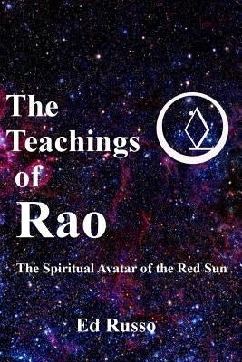 The Teachings of Rao: The Spiritual Avatar of the Red Sun by Russo, Ed