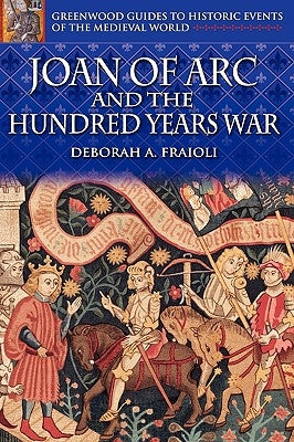 Joan of Arc and the Hundred Years War by Fraioli, Deborah a.