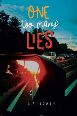One Too Many Lies by Bowen, L. A.