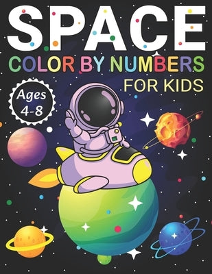 Space Color by Numbers For Kids Ages 4-8: Fun and easy Space color by number coloring book for kids and toddlers 82 pages, glossy cover, 8.5x11 inches by Edition, Bizza