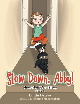 Slow Down, Abby!: Mama Tell Us a Story Book 4 by Peters, Linda