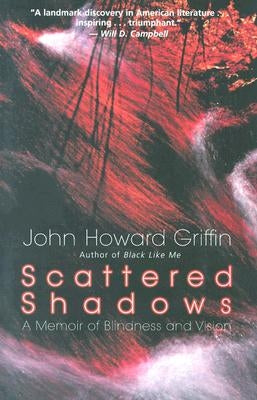 Scattered Shadows: A Memoir of Blindness and Vision by Griffin, John Howard
