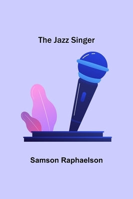 The Jazz Singer by Raphaelson, Samson