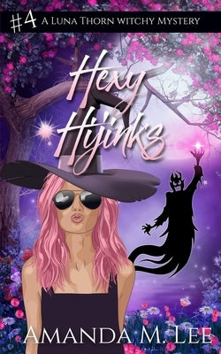 Hexy Hijinks by Lee, Amanda M.