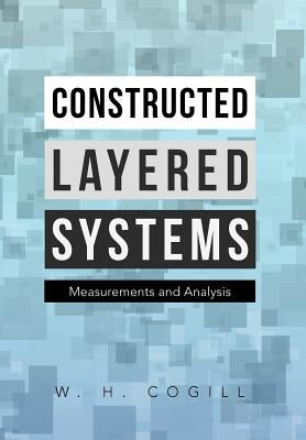 Constructed Layered Systems: Measurements and Analysis by Cogill, W. H.