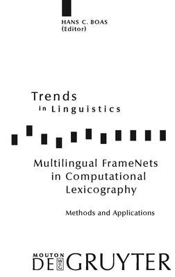 Multilingual Framenets in Computational Lexicography: Methods and Applications by Boas, Hans C.