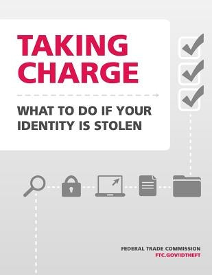 Taking Charge: What to Do If Your Identity Is Stolen by Federal Trade Commission