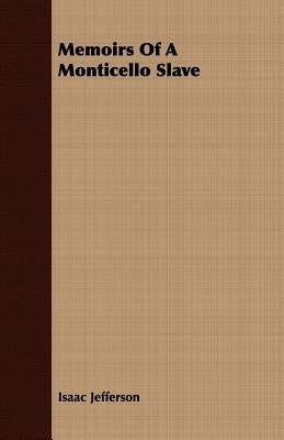 Memoirs of a Monticello Slave by Jefferson, Isaac