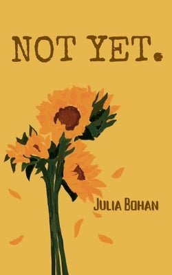 Not Yet. by Bohan, Julia
