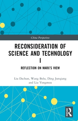Reconsideration of Science and Technology I: Reflection on Marx's View by Dachun, Liu