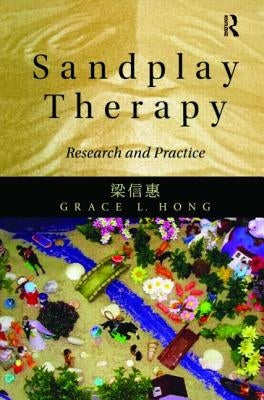 Sandplay Therapy: Research and Practice by Hong, Grace L.