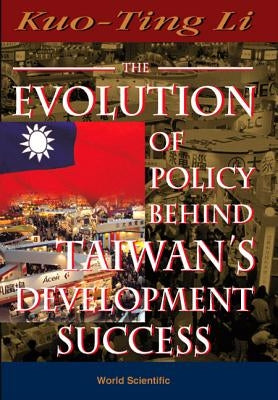Evolution of Policy Behind Taiwan's Development Success, the (2nd Edition) by Li, Kuo-Ting