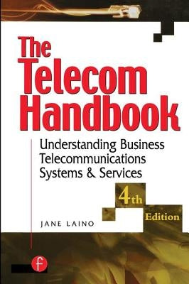 The Telecom Handbook: Understanding Telephone Systems and Services by Laino, Jane