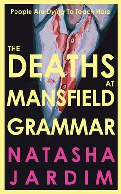 The Deaths at Mansfield Grammar by Jardim, Natasha
