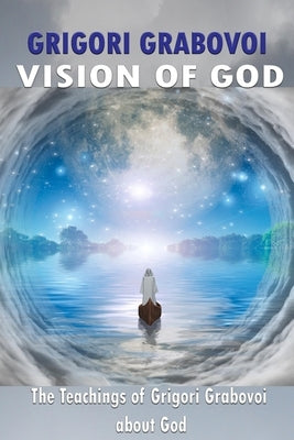 Vision of God: The Teaching of Grigori Grabovoi about God by Publishing, Eam