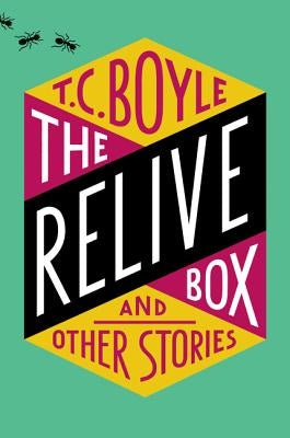 The Relive Box, and Other Stories by Boyle, T. C.