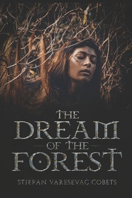 The dream of the forest: SF Novel by Cobets, Stjepan Varesevac