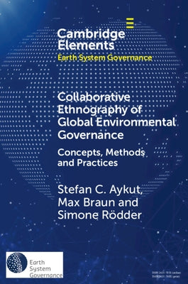 Collaborative Ethnography of Global Environmental Governance by Aykut, Stefan C.