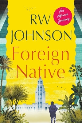 Foreign Native: An African Journey by Johnson, Rw